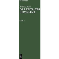Berthold Rubin: Das Zeitalter Iustinians / Berthold Rubin: Das Zeitalter Iustinians. Band 2